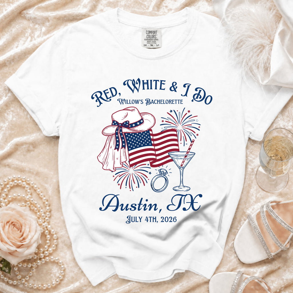 Bachelorette t-shirt: Red, White & I Do, Austin TX, July 4th, 2026.