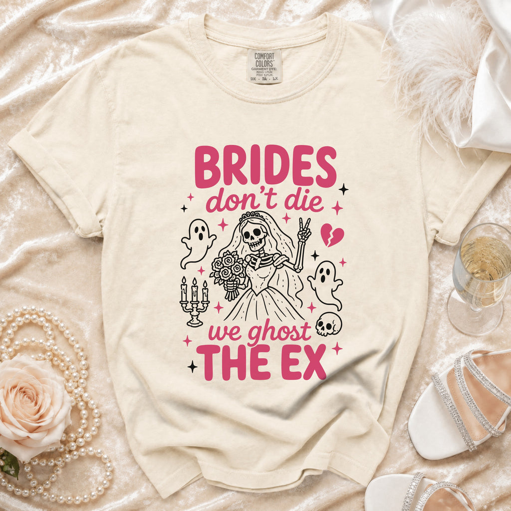 Light beige t-shirt with "BRIDES don't die we ghost THE EX" graphic.