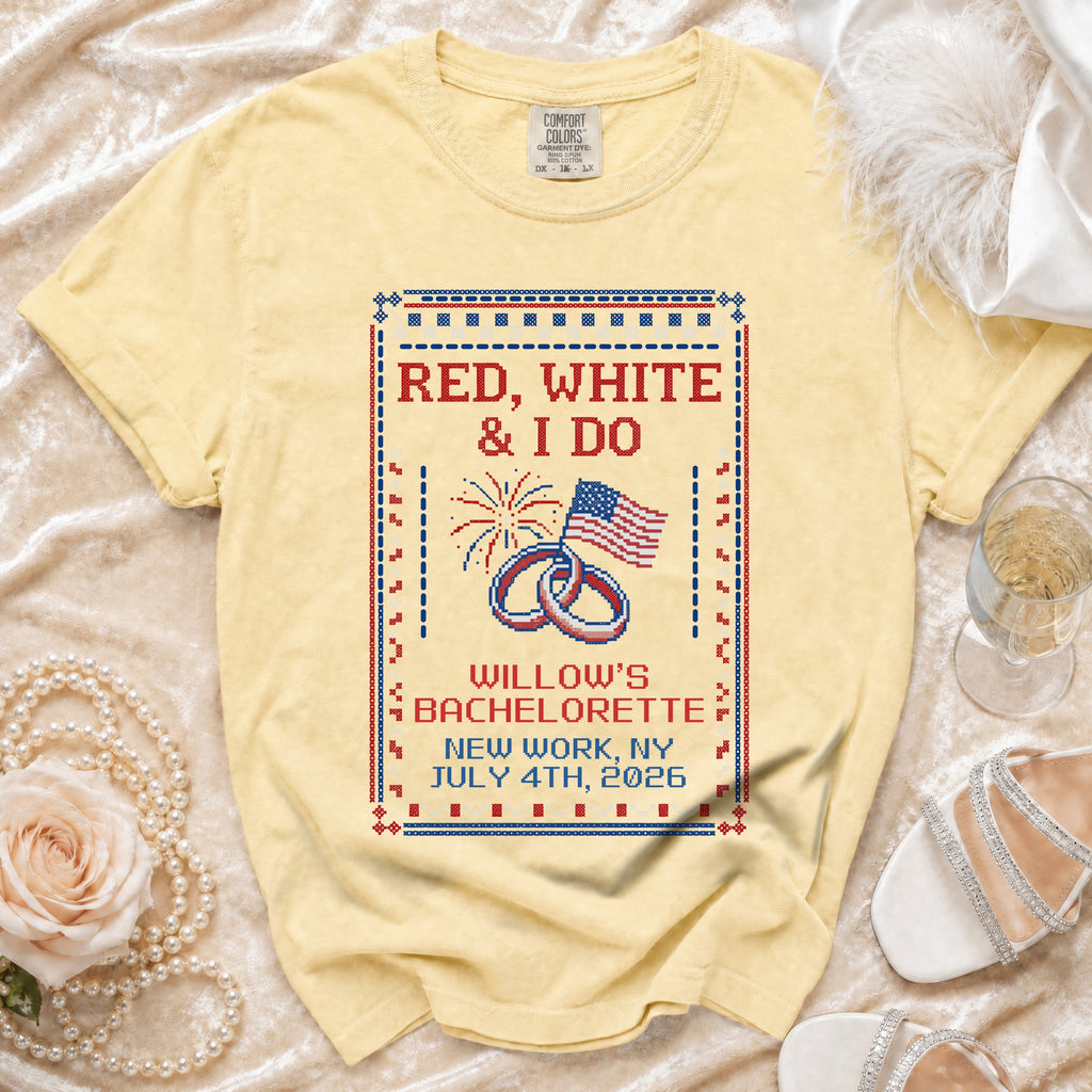 T-shirt with "Red, White & I Do" and bachelorette details for Willow's event.