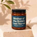 Candle with text "Mother of the Bride's Last Nerve Oh Look, It's on Fire!"