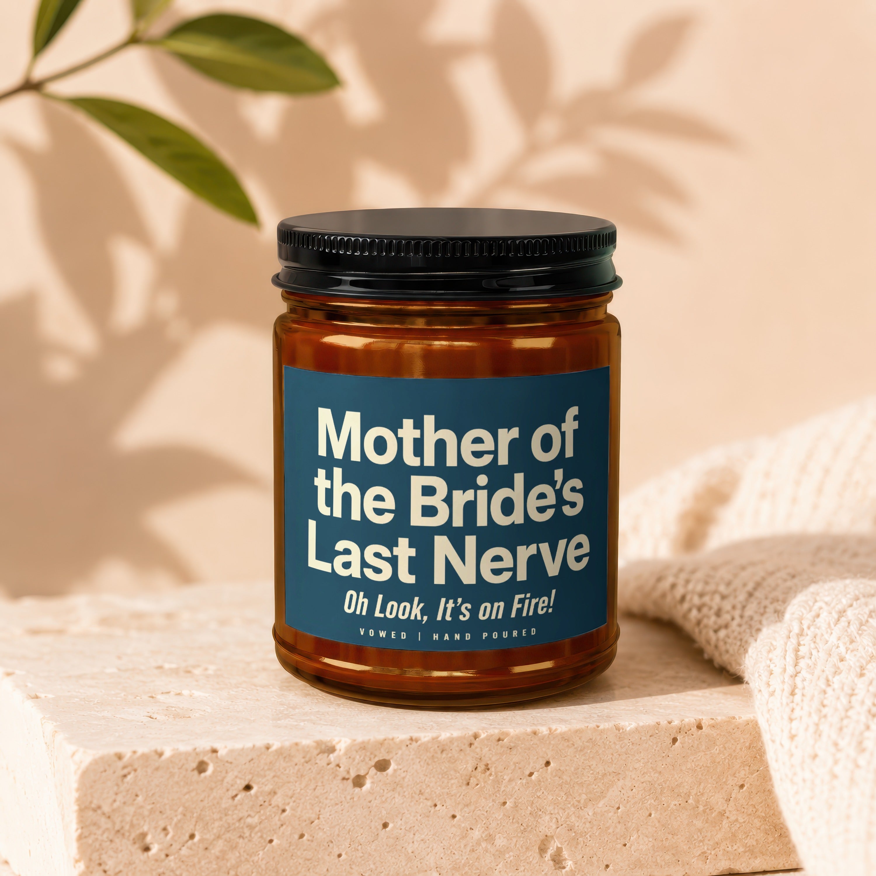 Candle with text "Mother of the Bride's Last Nerve Oh Look, It's on Fire!"