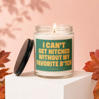 Candle with text "I CAN'T GET HITCHED WITHOUT MY FAVORITE B*TCH" and "VOWED".