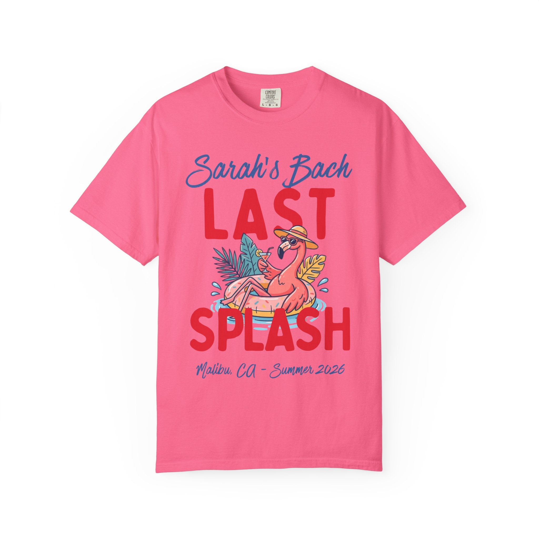 Pink t-shirt with "Sarah's Bach Last Splash Malibu, CA Summer 2026" text and flamingo.