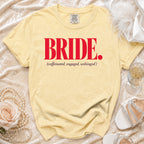 Yellow t-shirt with "BRIDE. (caffeinated, engaged, unhinged)" printed in red.