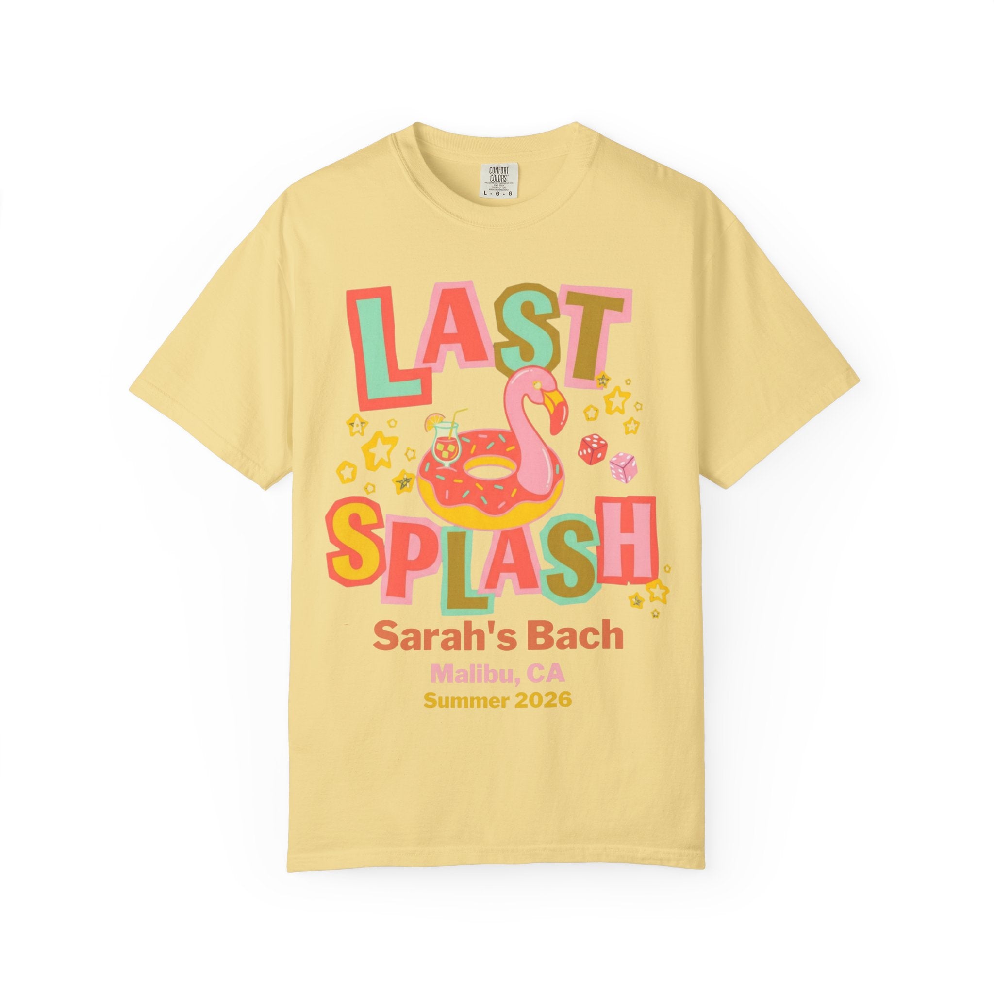 Yellow t-shirt with "LAST SPLASH Sarah's Bach Malibu, CA Summer 2026" text.