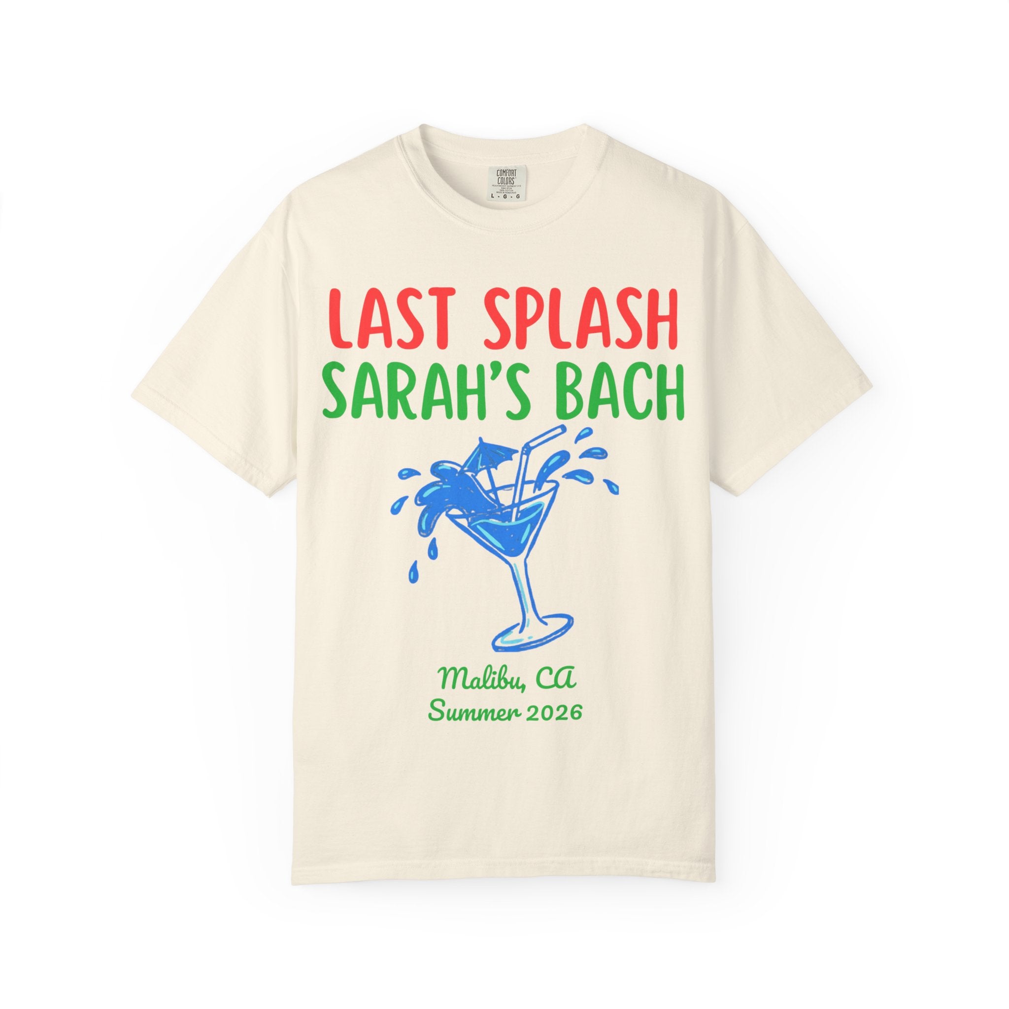 Cream t-shirt with "Last Splash Sarah's Bach Malibu, CA Summer 2026" text.