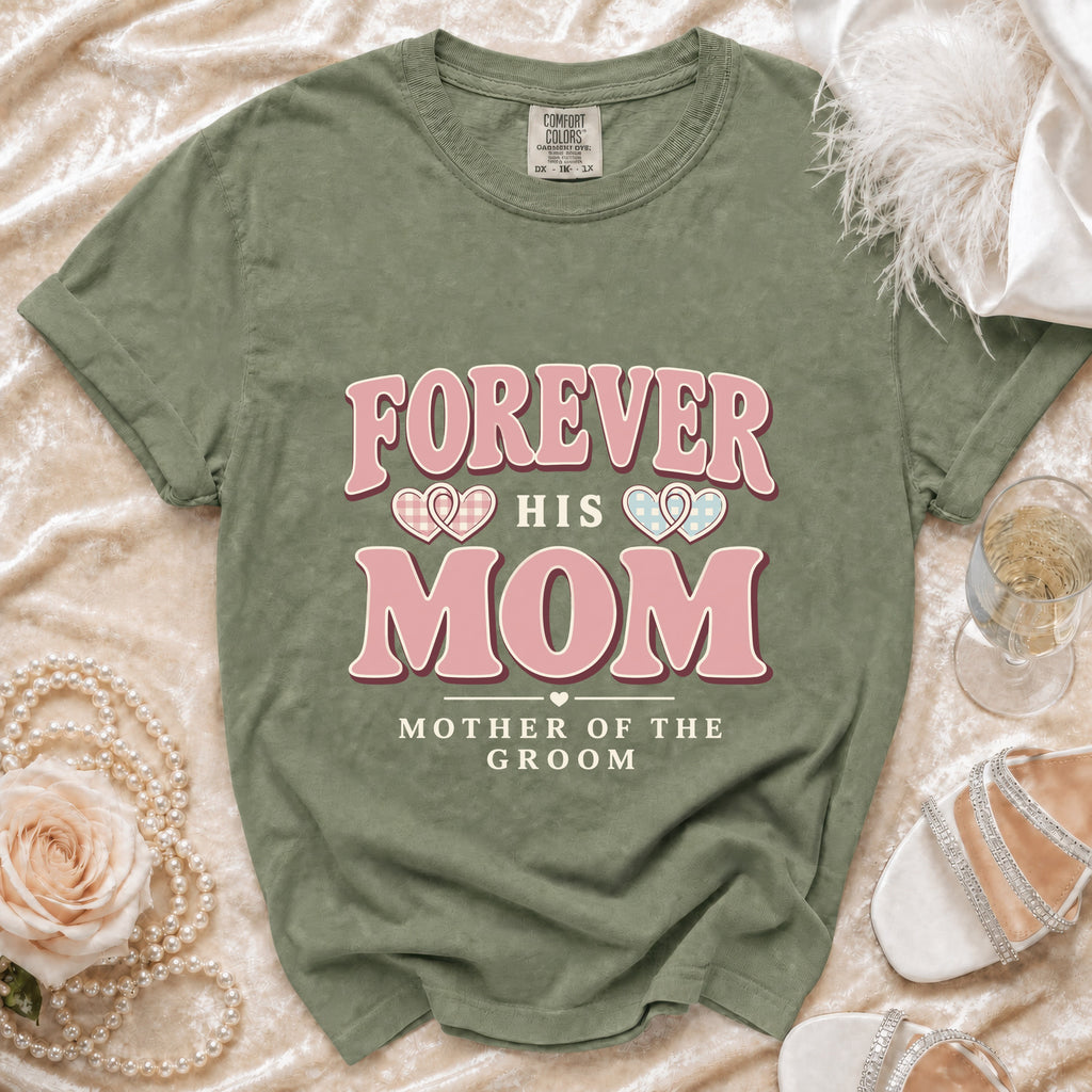 Olive green t-shirt with "Forever His Mom, Mother of the Groom" text.