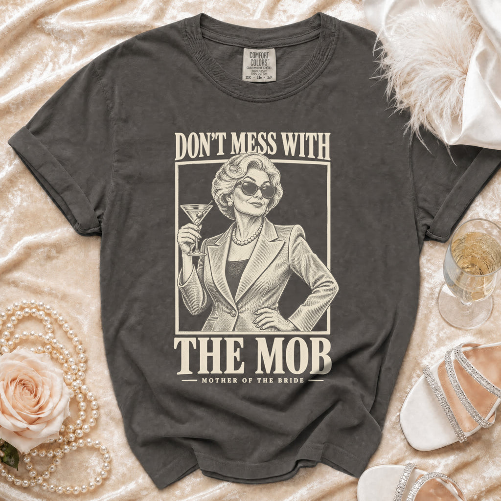 Dark grey t-shirt with "Don't Mess With The Mob Mother of the Bride" graphic.