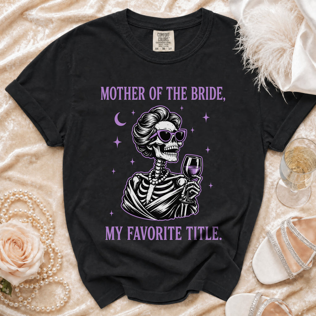 Black t-shirt with skeleton graphic, "Mother of the Bride, My Favorite Title." text.