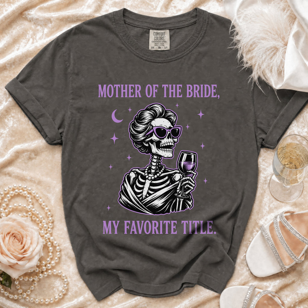 Gray t-shirt with "Mother of the Bride, My Favorite Title" featuring a skeleton.
