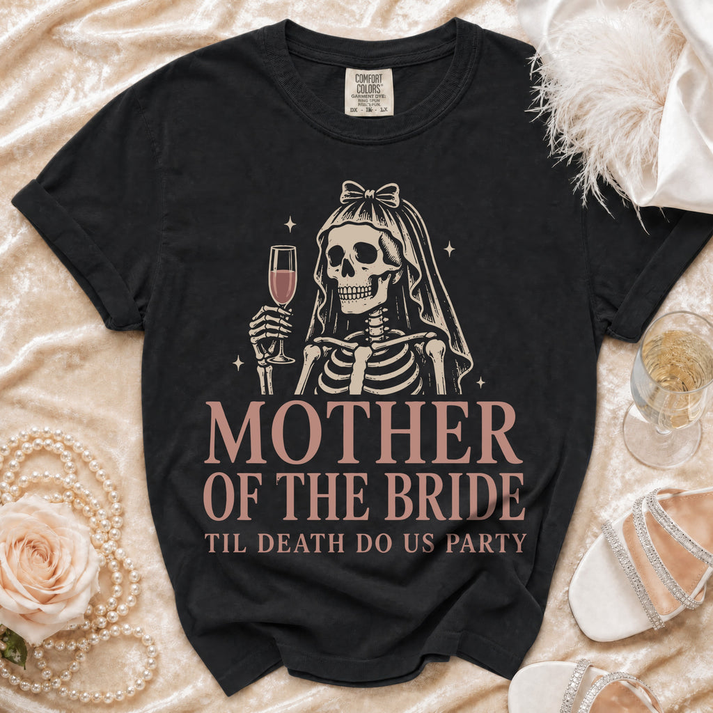 Black t-shirt with skeleton bride graphic and text "MOTHER OF THE BRIDE TIL DEATH DO US PARTY".