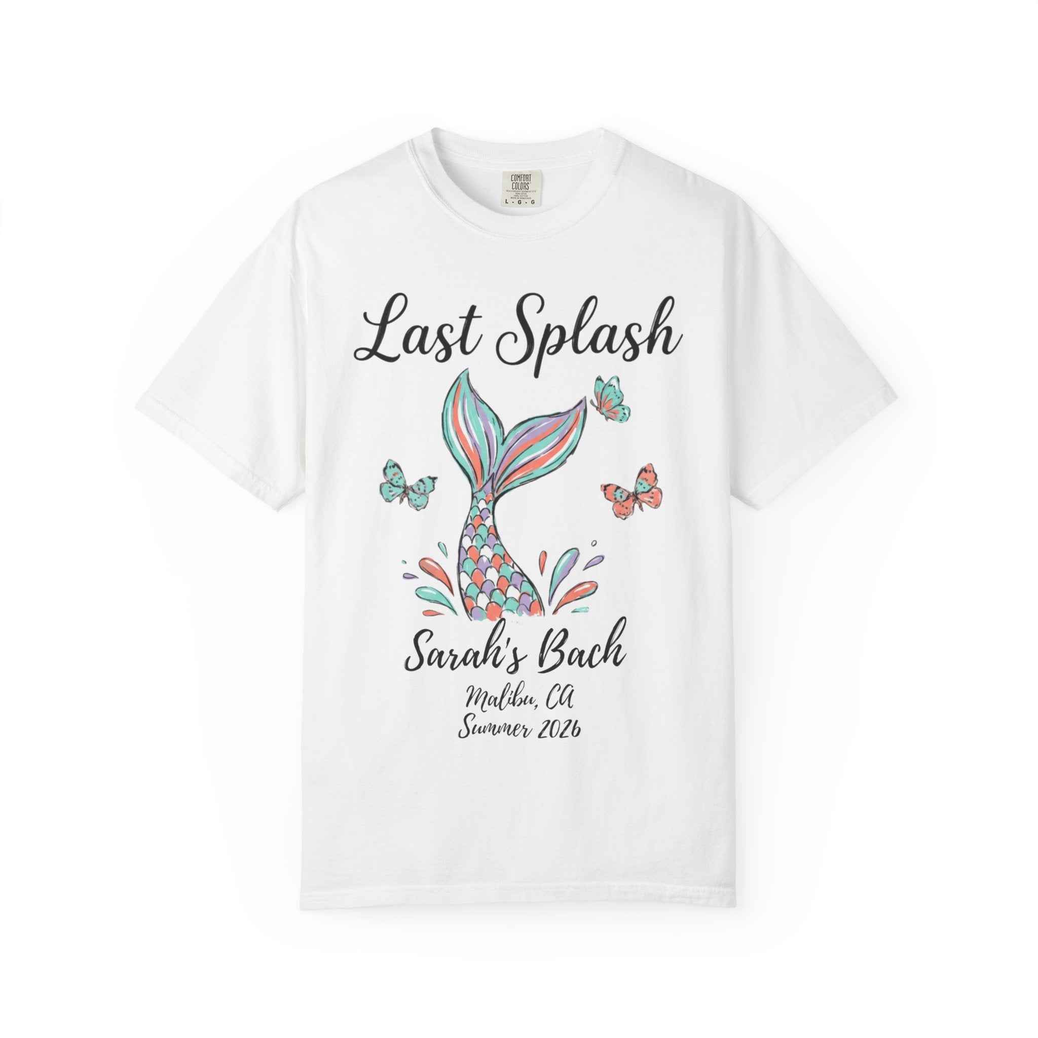 White t-shirt with "Last Splash Sarah's Bach Malibu, CA Summer 2026" text and mermaid tail graphic.