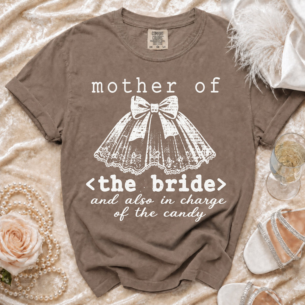 Brown t-shirt with "mother of <the bride> and also in charge of the candy" text.