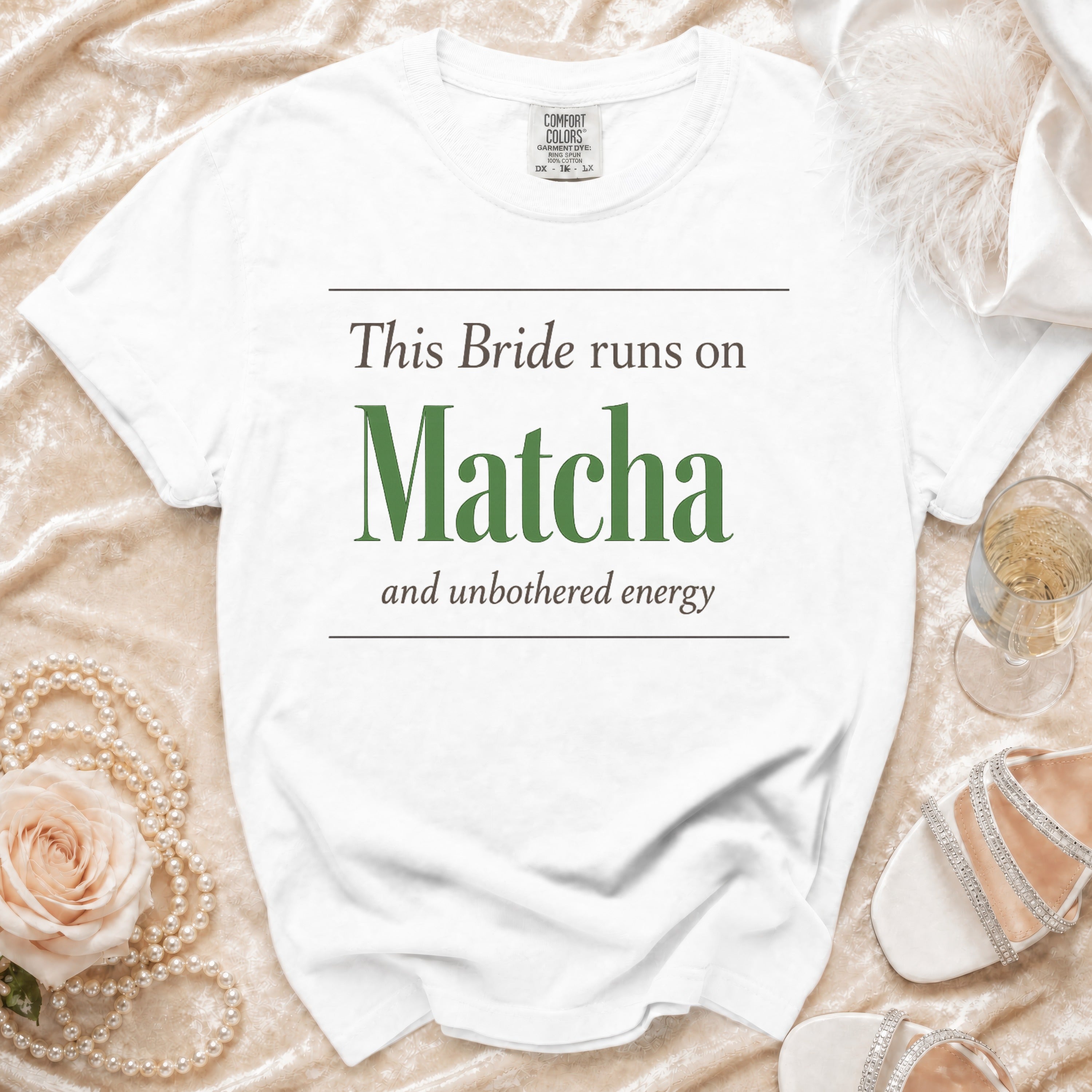 White t-shirt with "This Bride runs on Matcha and unbothered energy" text.
