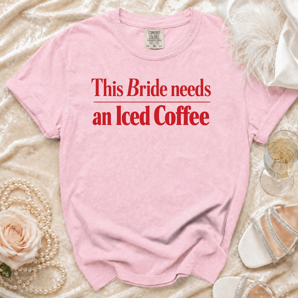 Pink t-shirt with "This Bride needs an Iced Coffee" text in red.