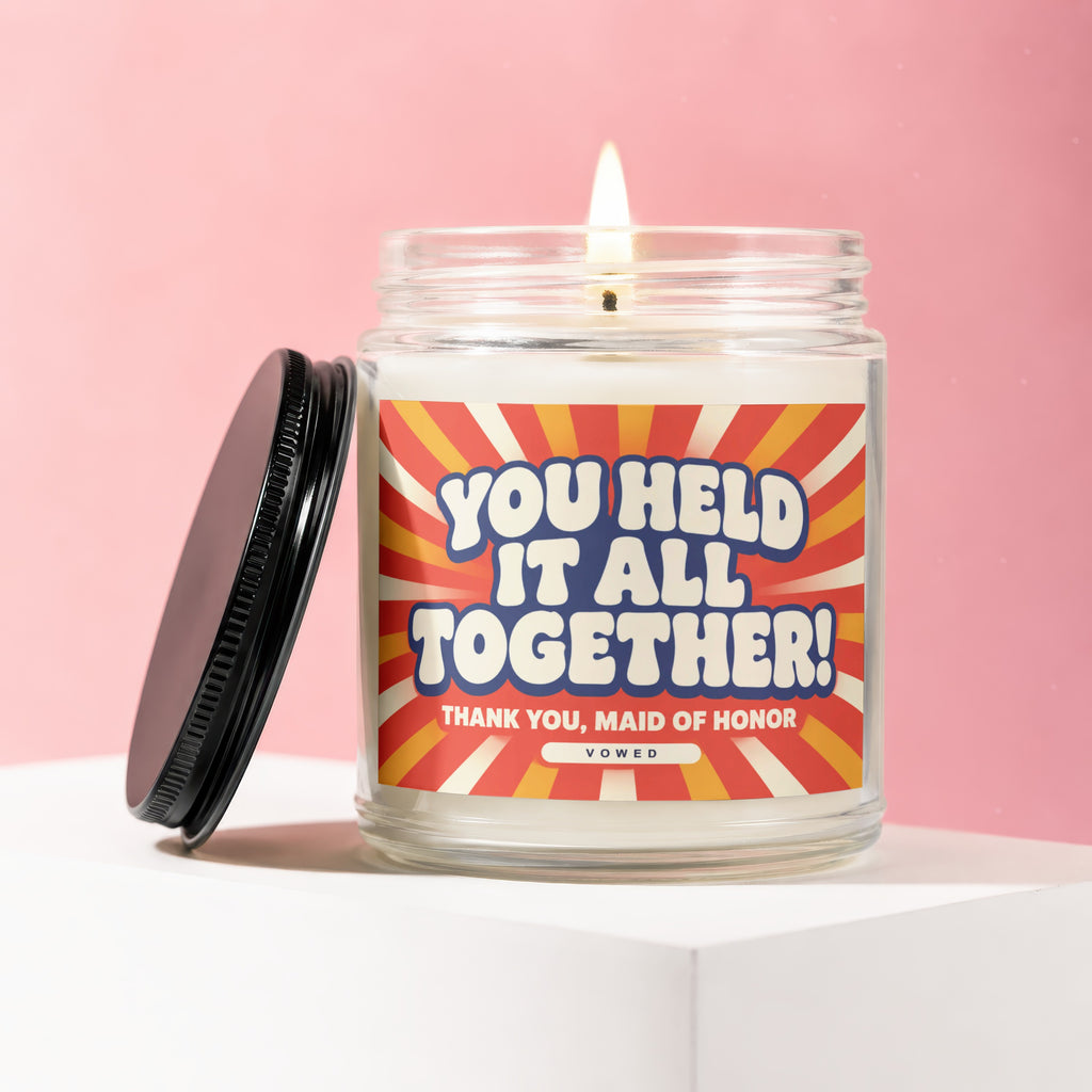 Candle with text "You Held It All Together! Thank You, Maid of Honor"