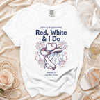 White t-shirt with "Red, White & I Do" and Austin, TX July 4th, 2026.