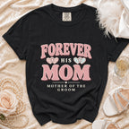Black t-shirt with "Forever His Mom Mother of the Groom" text and decorative hearts.