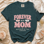 Teal Comfort Colors t-shirt with "Forever His Mom" and "Mother of the Groom" text.