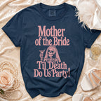Navy t-shirt with "Mother of the Bride Til Death Do Us Party!" text and skeleton graphic.