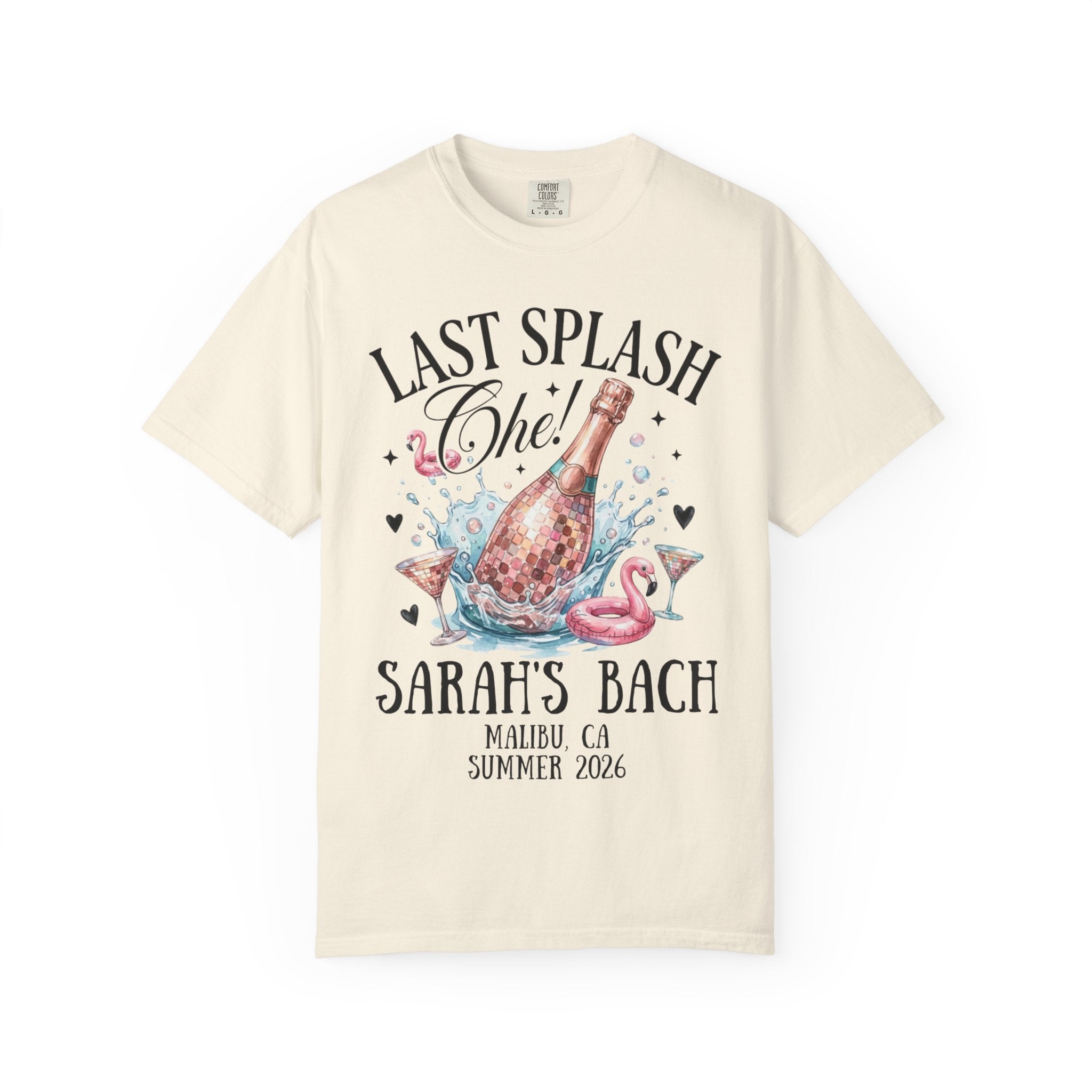 Cream t-shirt with "Last Splash Che!" and "Sarah's Bach Malibu CA Summer 2026."