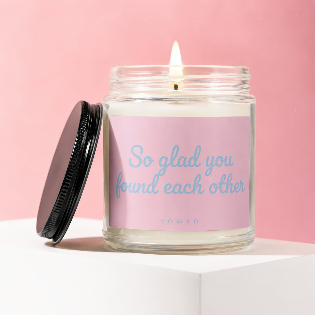 Candle with pink label saying "So glad you found each other."
