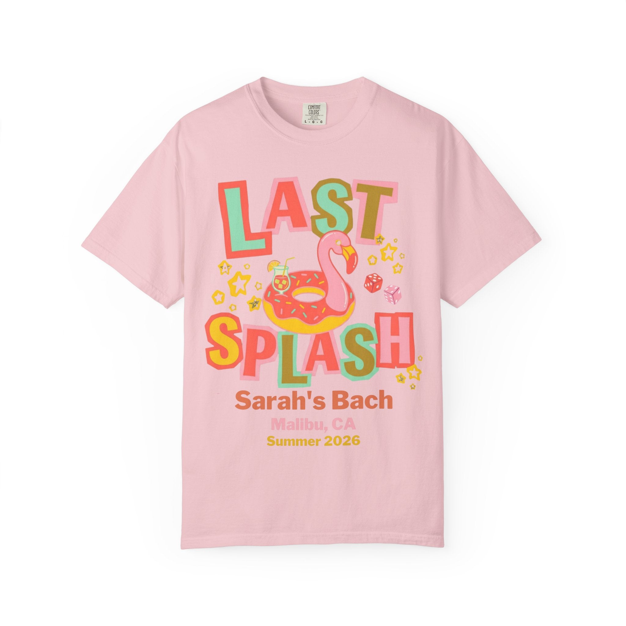Pink t-shirt with "LAST SPLASH Sarah's Bach Malibu, CA Summer 2026" text.