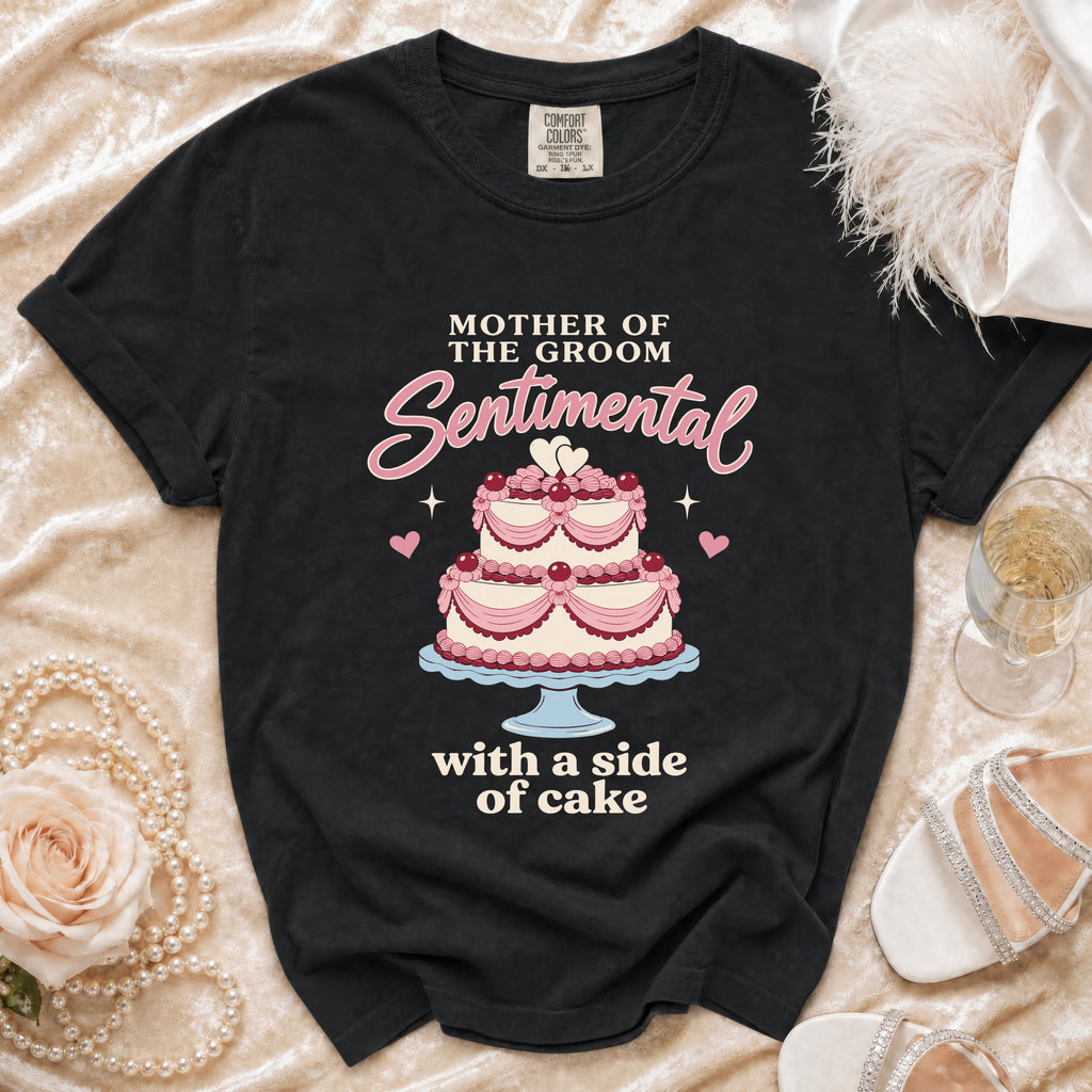 Black t-shirt with "Mother of the Groom Sentimental with a side of cake" text.