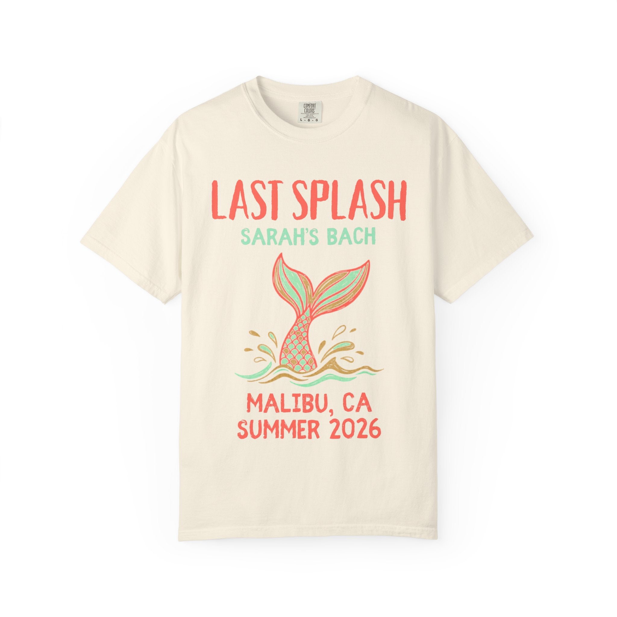 Cream t-shirt with "Last Splash Sarah's Bach Malibu, CA Summer 2026" and mermaid tail design.