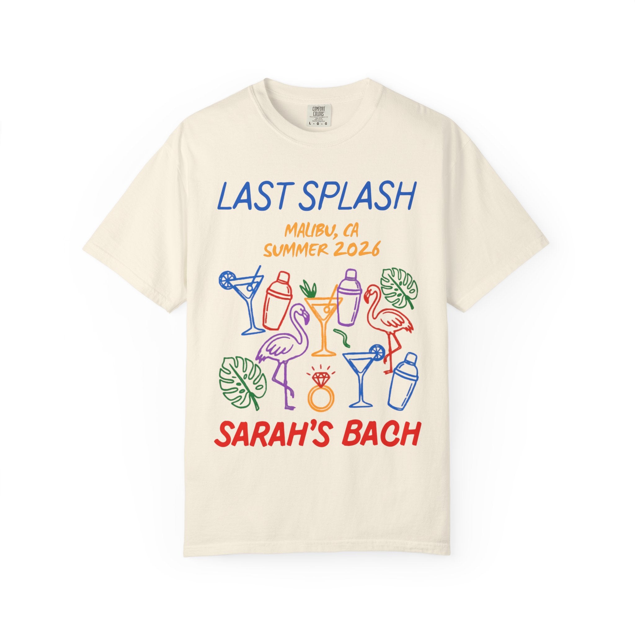 Cream t-shirt with "Last Splash Malibu Summer 2026 Sarah's Bach" in colorful text.