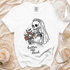 White t-shirt with bride skeleton graphic and text "better off dead".