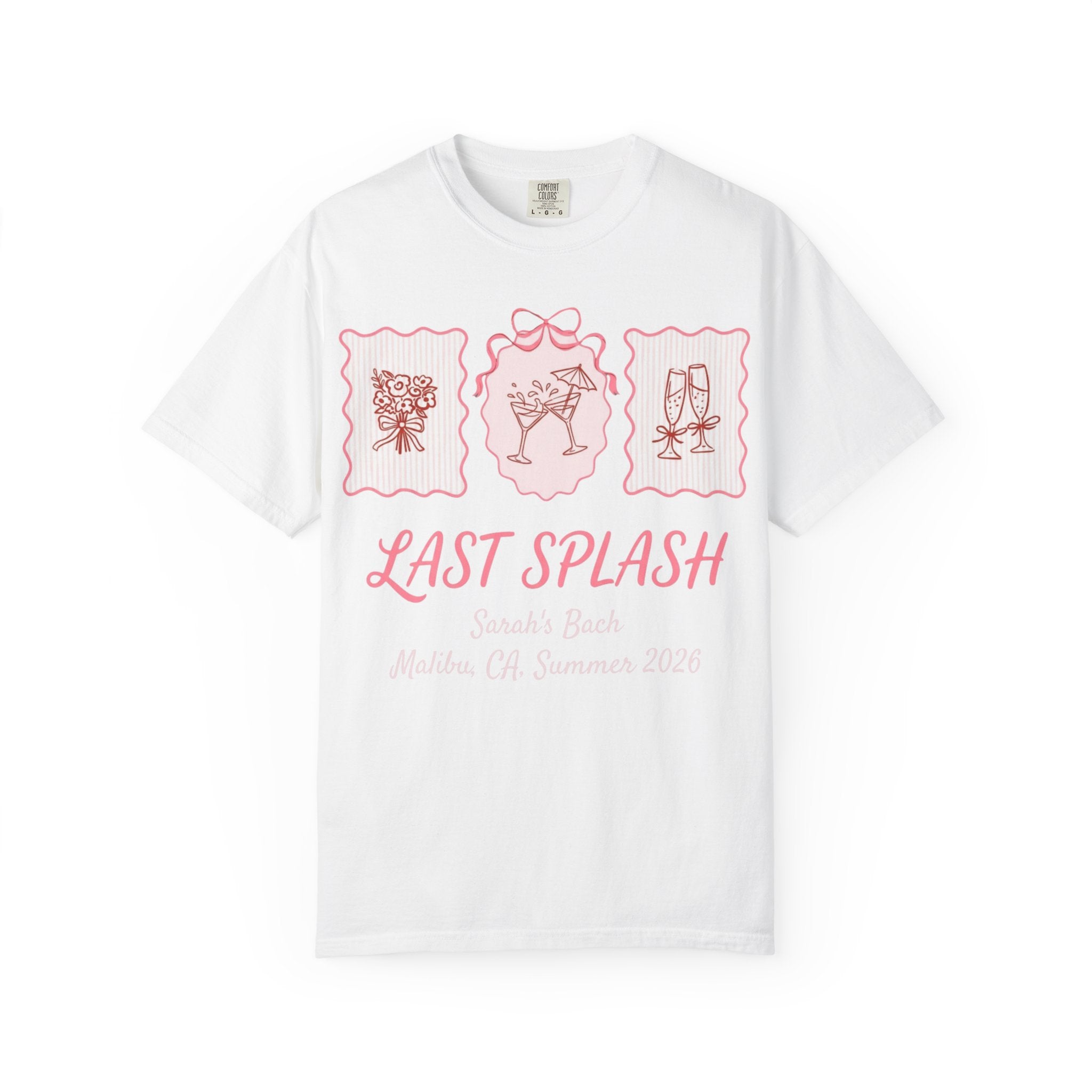 White t-shirt with "Last Splash Sarah's Bach Malibu, CA, Summer 2026" design.