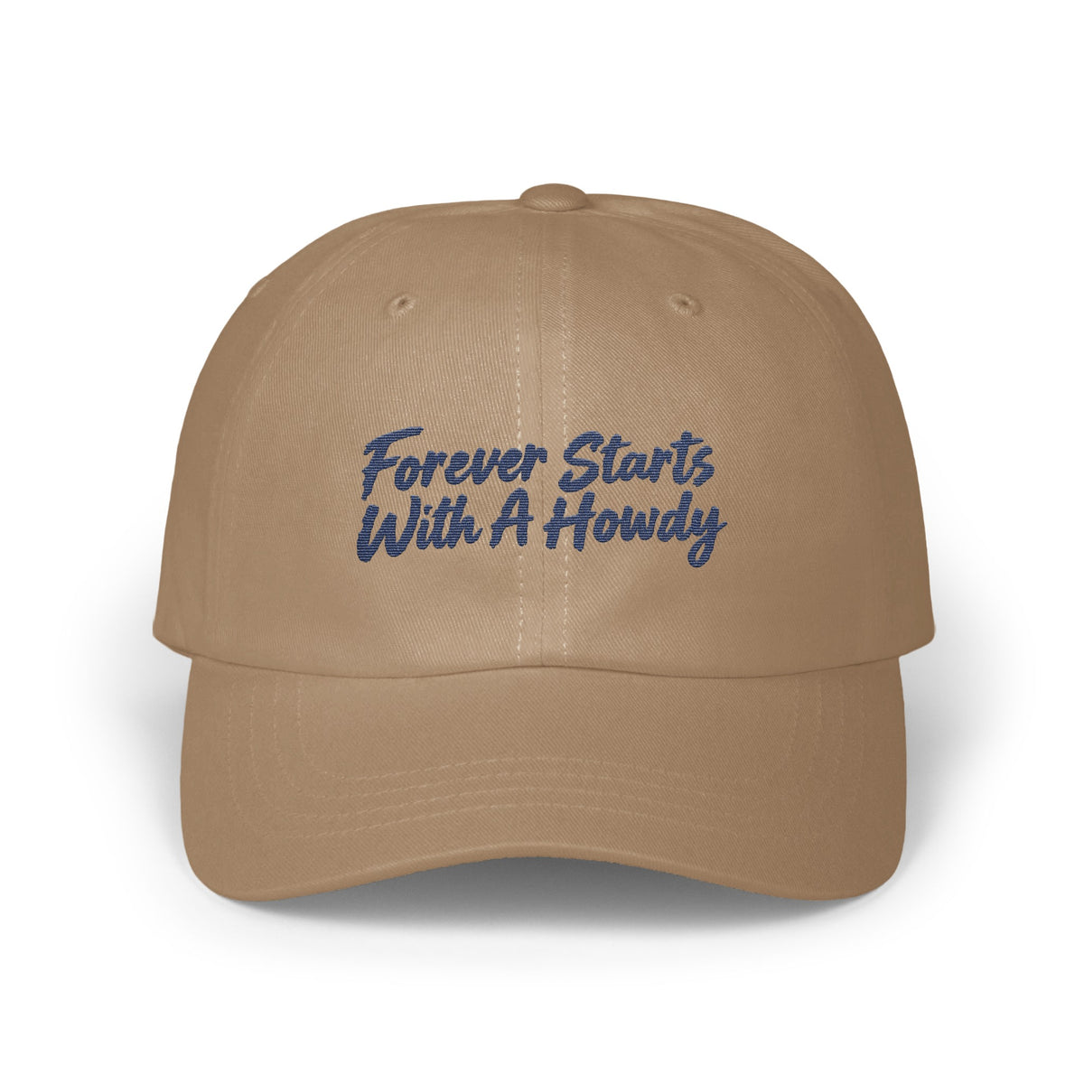 Tan dad hat featuring dark blue cursive embroidery reading "Forever Starts With A Howdy" on the front.