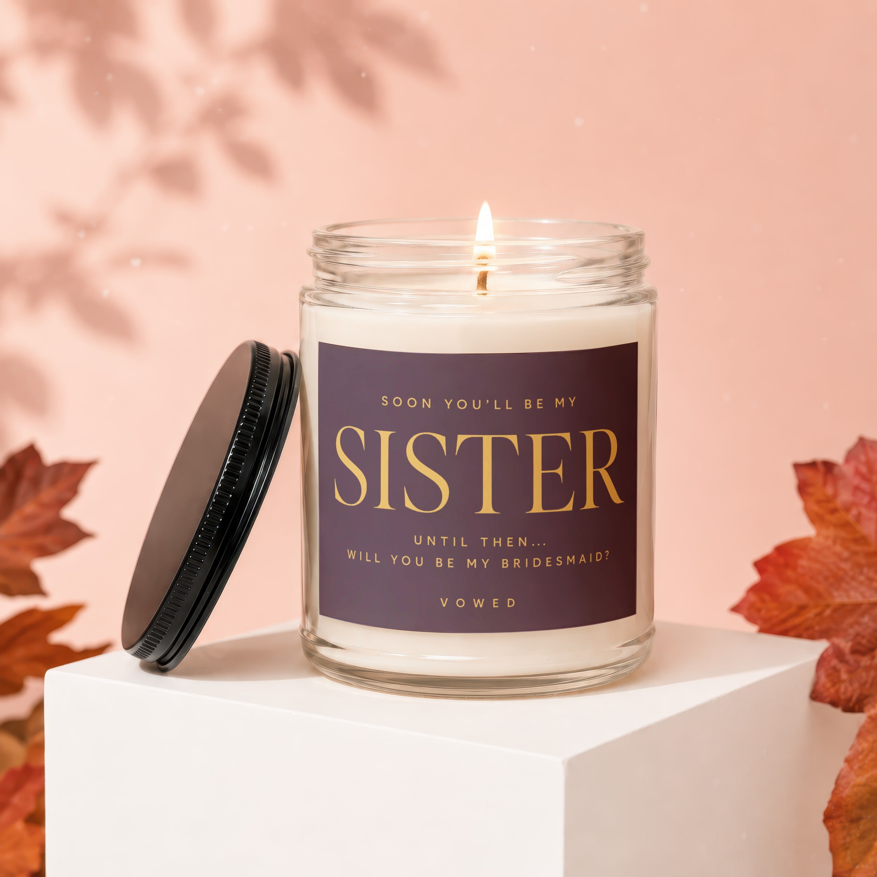 Candle with text "Soon you'll be my Sister. Until then... Will you be my Bridesmaid?"