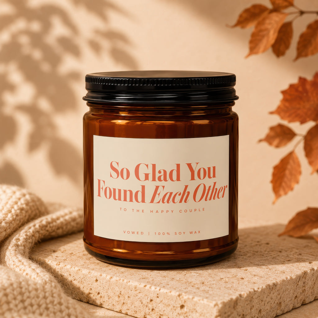 Brown amber candle with "So Glad You Found Each Other" text, Vowed, 100% Soy Wax.