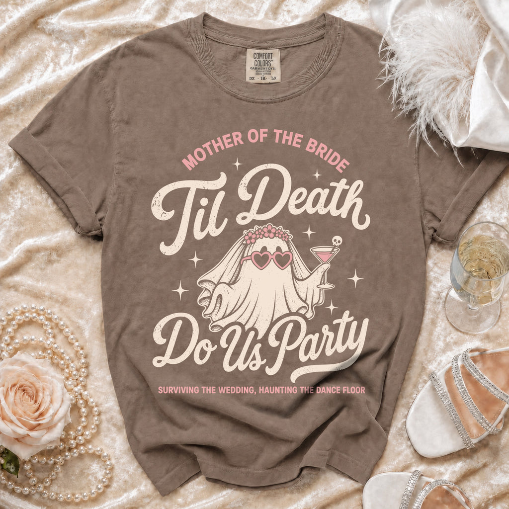 Brown t-shirt with "Mother of the Bride 'Til Death Do Us Party" and a ghost graphic.