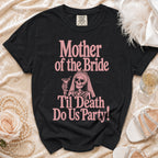 Black t-shirt with pink text "Mother of the Bride Til Death Do Us Party!" and skeleton graphic.