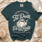 Teal t-shirt with "Mother of the Bride 'Til Death Do Us Party" and ghost graphic.