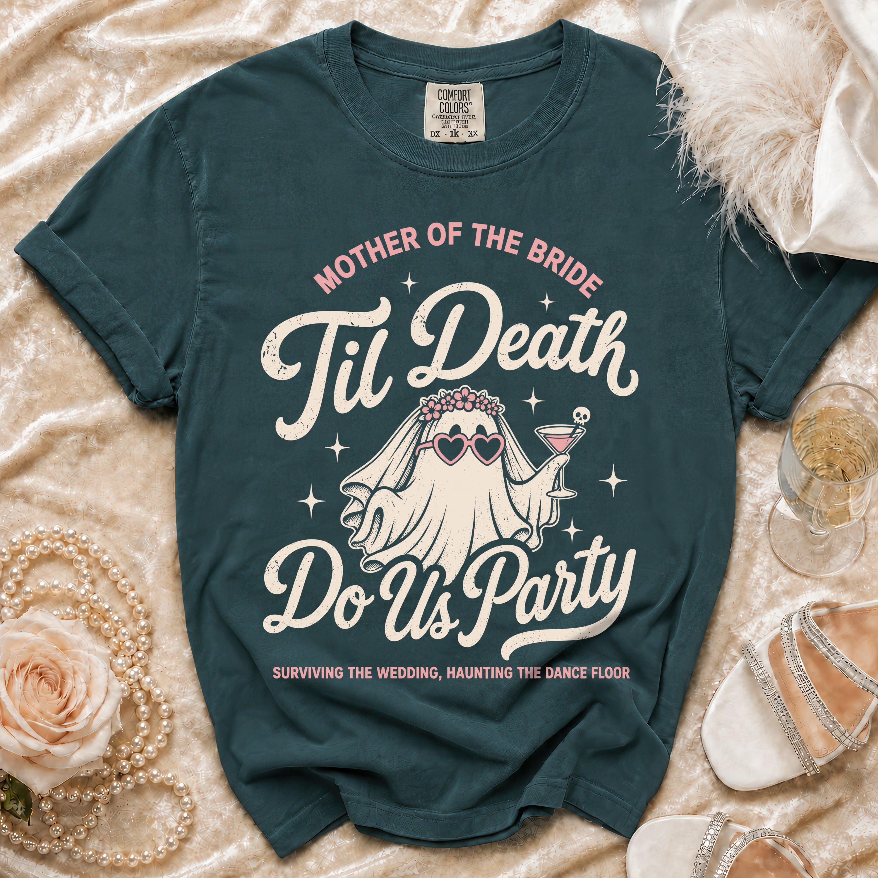 Teal t-shirt with "Mother of the Bride 'Til Death Do Us Party" and ghost graphic.