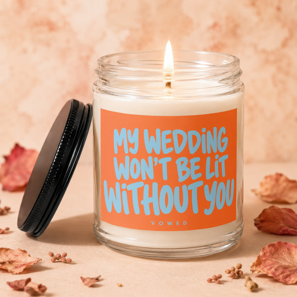 Candle with burning wick and text "My wedding won't be lit without you".