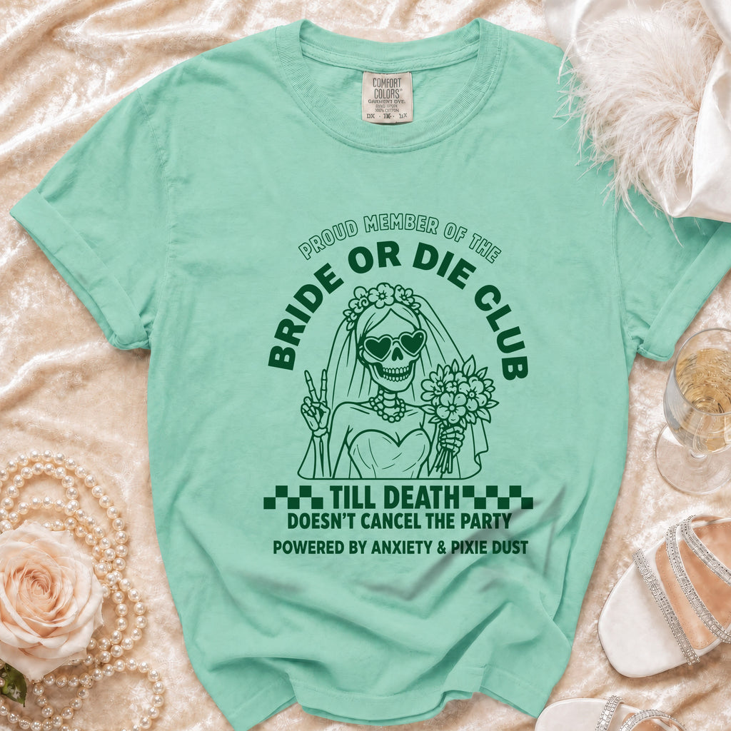 Mint t-shirt with a skeleton bride graphic and text "Proud Member of the Bride or Die Club".