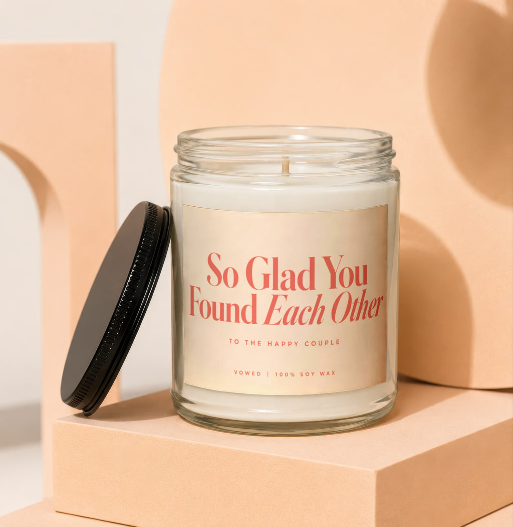 Glass candle with "So Glad You Found Each Other" text.
