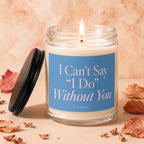 Glass candle with blue label reading "I Can't Say 'I Do' Without You".