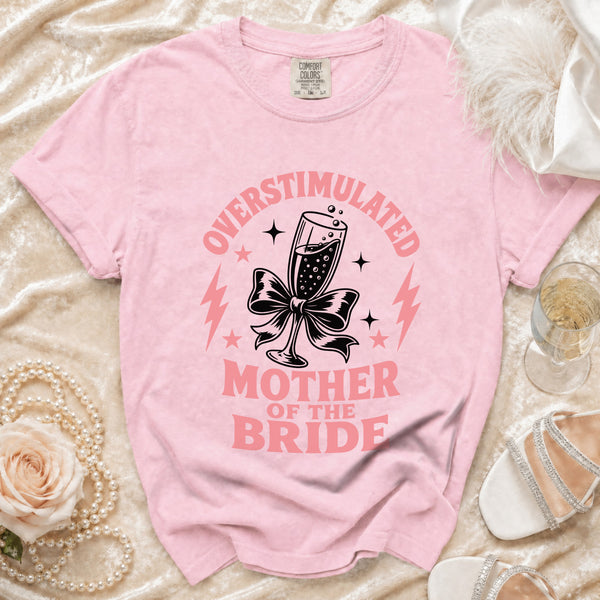 Overstimulated Mother of the Bride T-Shirt in Blossom