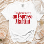 White Comfort Colors t-shirt with red text: "This Bride needs an Espresso Martini".