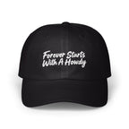 Black dad hat featuring white embroidered text that reads Forever Starts With A Howdy centered on the front.