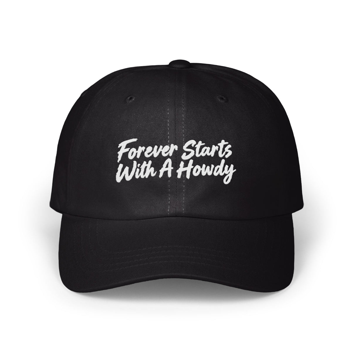 Black dad hat featuring white embroidered text that reads Forever Starts With A Howdy centered on the front.