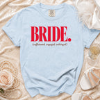 Light blue t-shirt with "BRIDE. (caffeinated, engaged, unhinged)" in red text.
