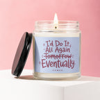 Candle with text "I'd Do It All Again Tomorrow Eventually" on a blue label.