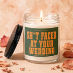 Jar candle with green label reading "Smells Like Sh*t Faced At Your Wedding"